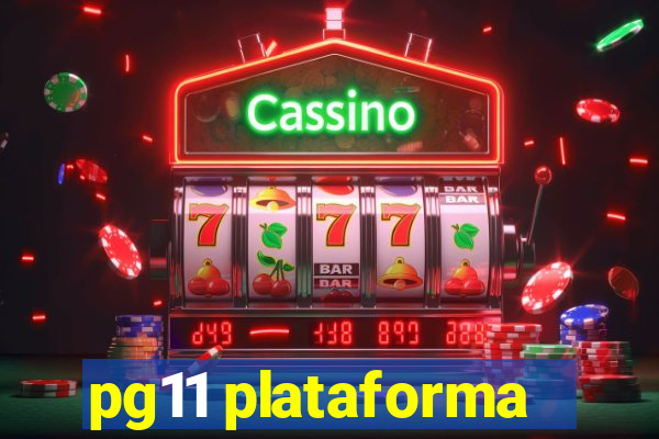 pg11 plataforma